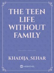 The teen life without family Book