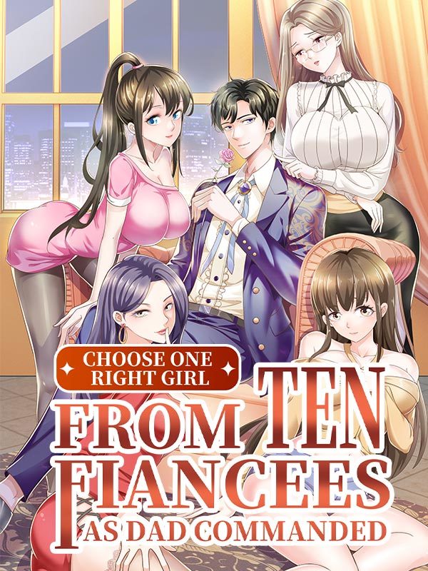 Choose One Right Girl from Ten Fiancees as Dad Commanded Comic