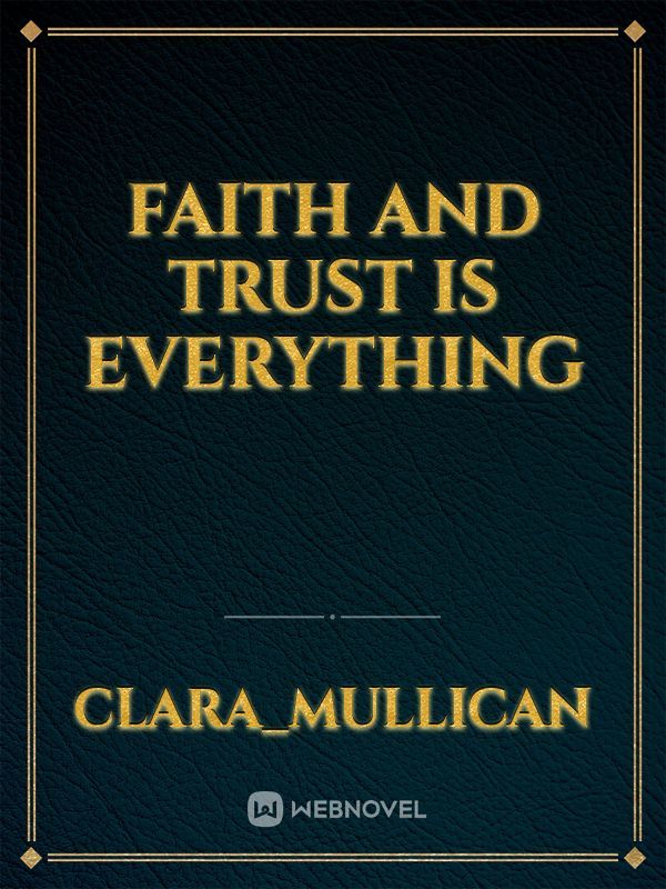Faith and trust is everything