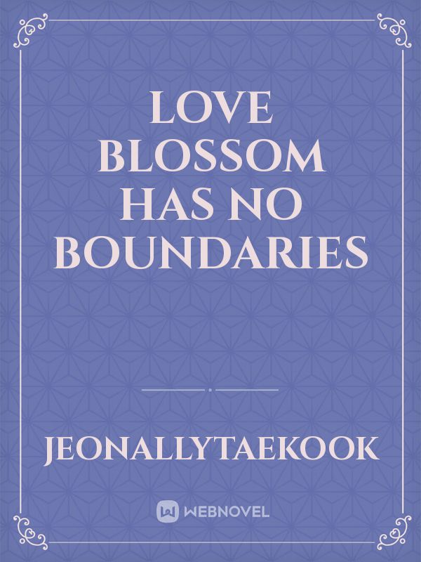 Love blossom has no boundaries