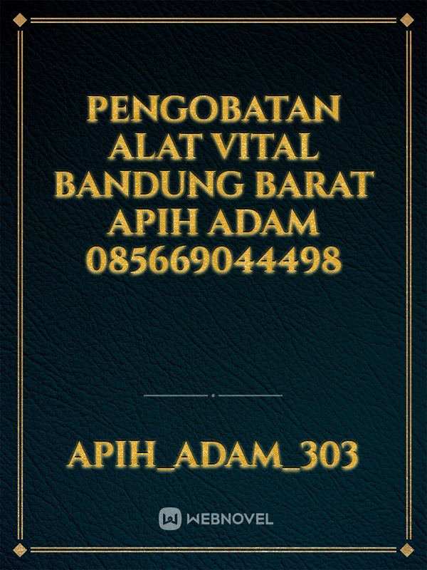 Pengobatan Alat Vital Bandung Barat Apih Adam 085669044498 Book