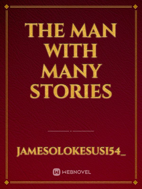 The man with Many Stories