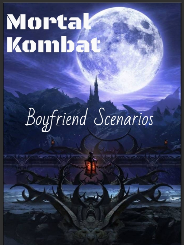 Mortal Kombat Boyfriend Scenarios