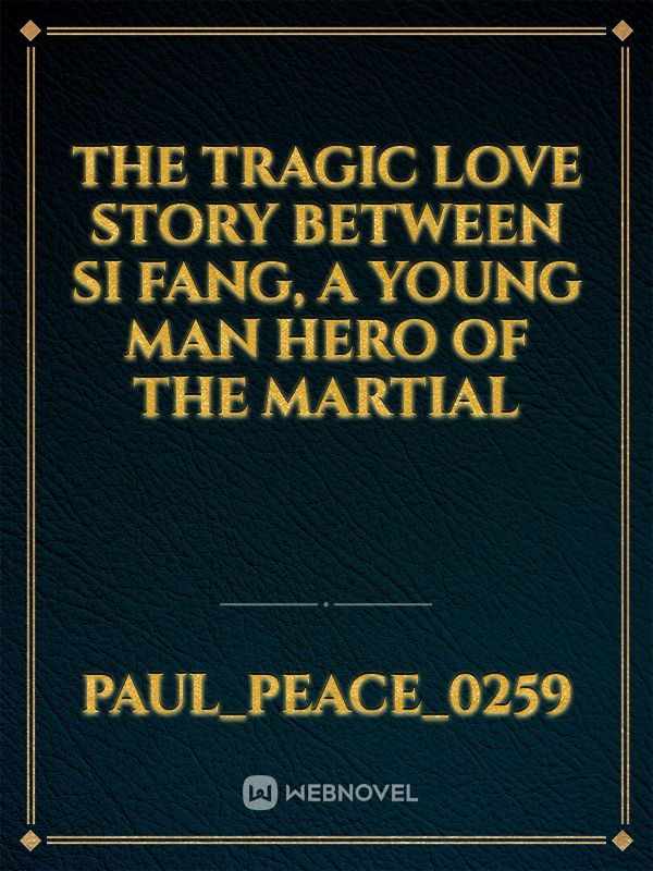 The tragic love story between SI Fang, a young man hero of the martial Book