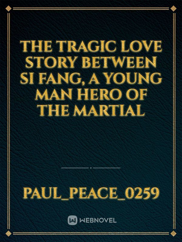 The tragic love story between SI Fang, a young man hero of the martial