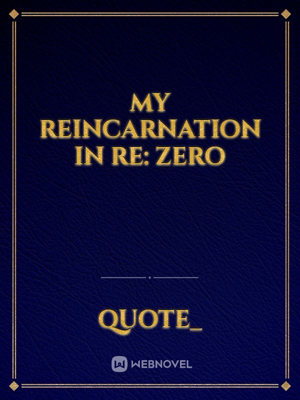 My Reincarnation In Re: Zero