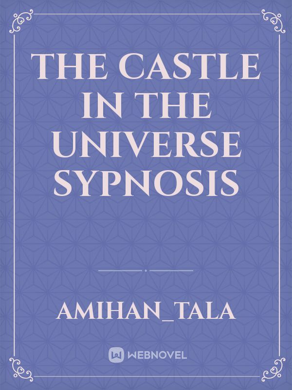 The Castle in the Universe

Sypnosis