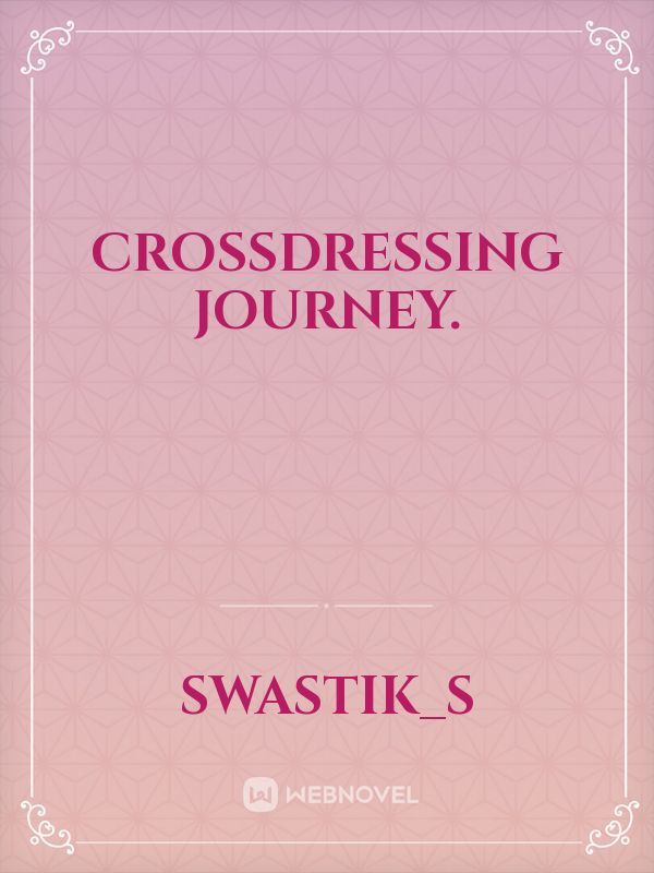 Crossdressing journey.