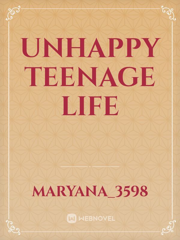 unhappy teenage life