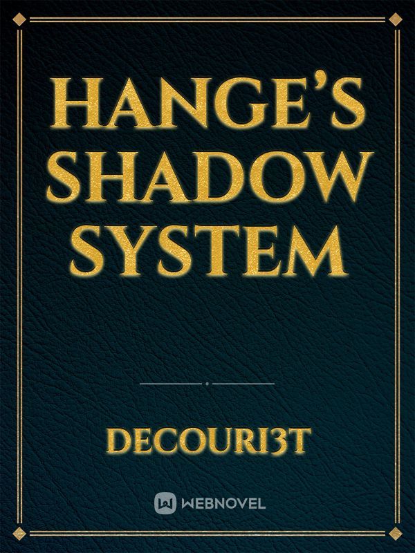 Hange’s Shadow System