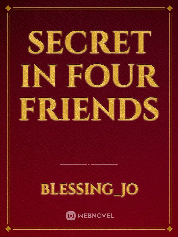 Secret in four friends