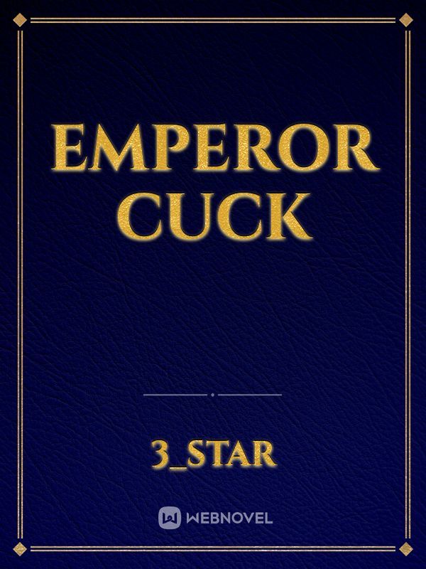 Emperor cuck