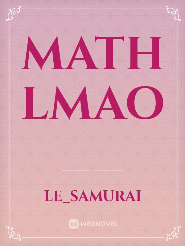 Math lmao Book