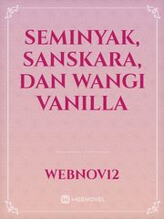 Seminyak, Sanskara, Dan Wangi Vanilla Book