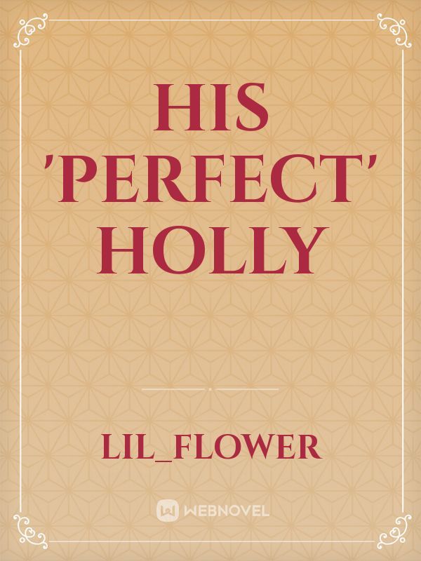 His 'Perfect'
Holly