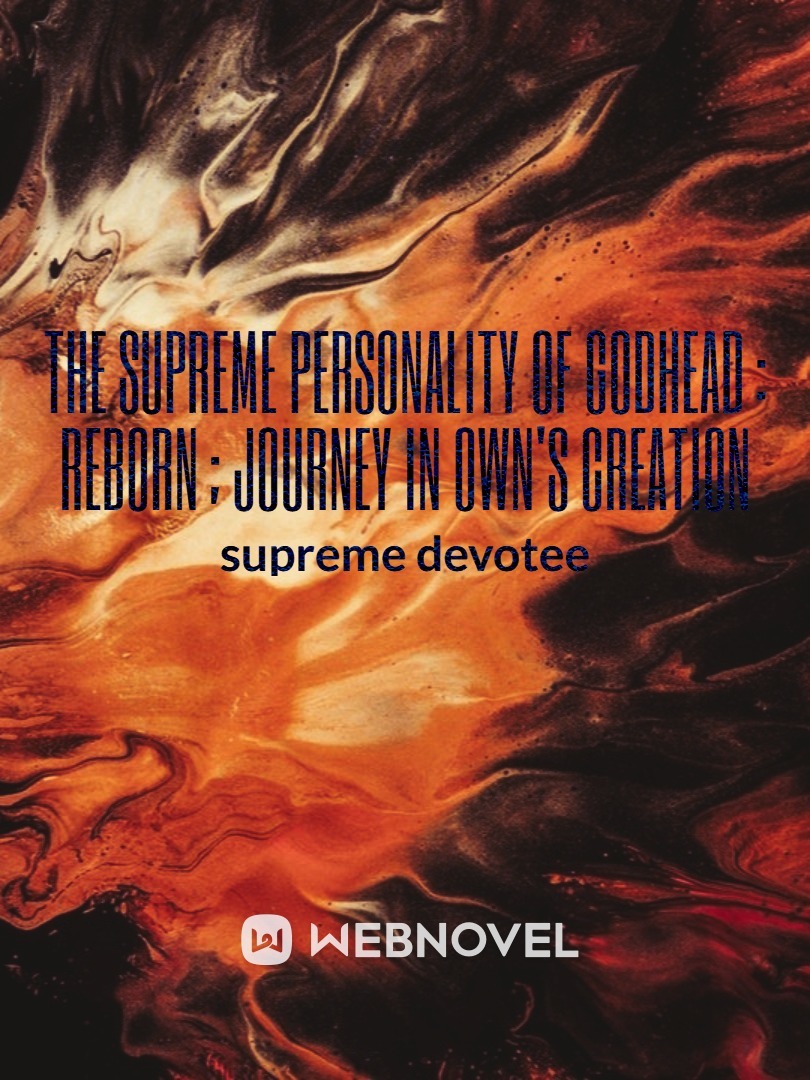 THE SUPREME PERSONANITY OF GODHEAD: REBORN; JOURNEY IN OWN CREATION Book