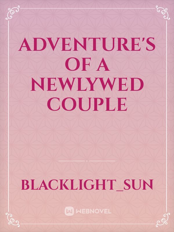 Adventure's of a newlywed couple