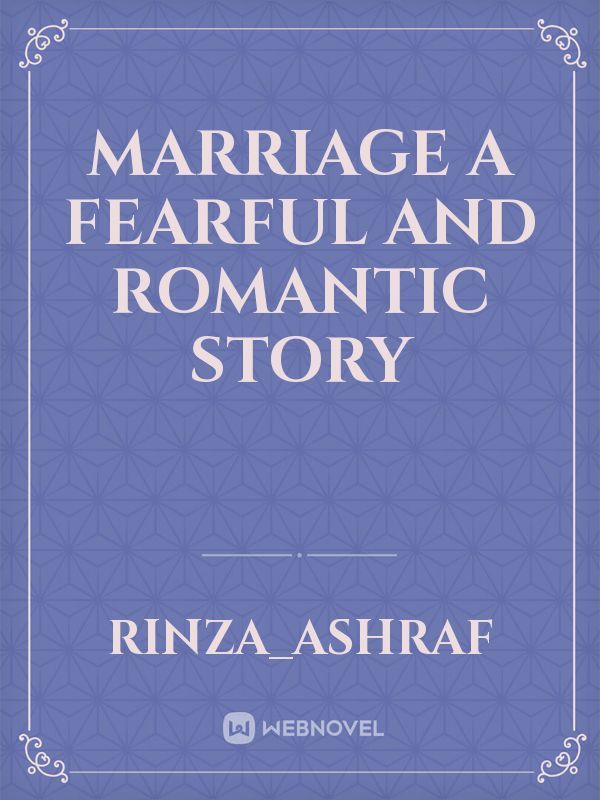 MARRIAGE
A Fearful And Romantic Story