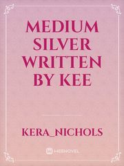 MEDIUM SILVER
WRITTEN BY KEE Book