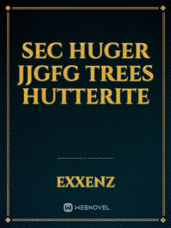 Sec huger jjgfg trees Hutterite