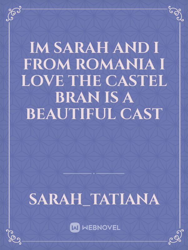Im sarah and i from romania i love the castel bran is a beautiful cast Book