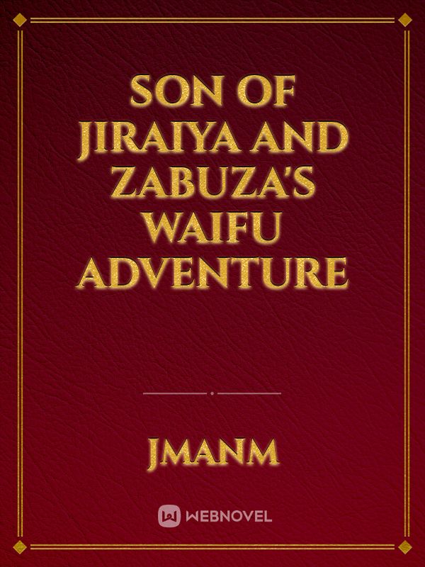 Son of Jiraiya and Zabuza's Waifu Adventure