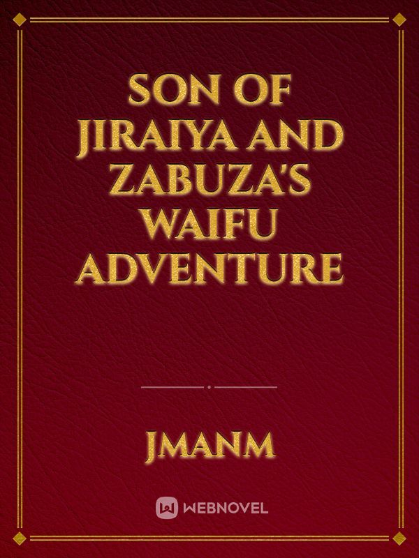 Son of Jiraiya and Zabuza's Waifu Adventure Book
