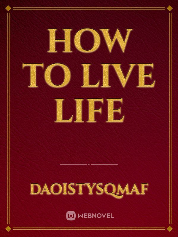 how to live life