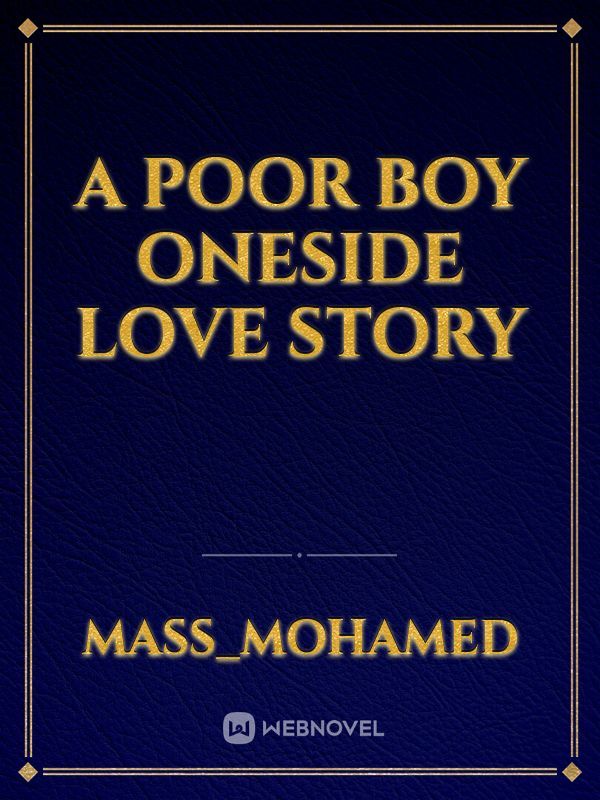 A poor boy oneside love story