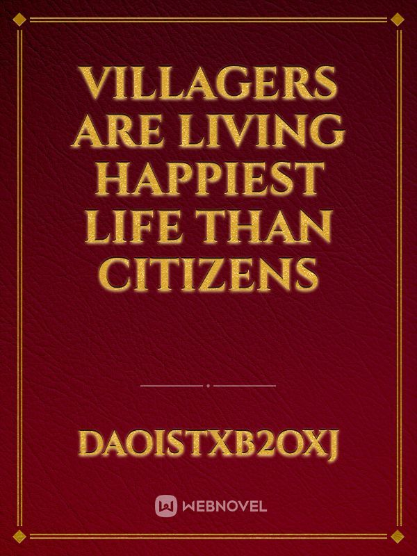 Villagers are living happiest life than citizens