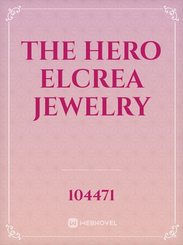 The Hero Elcrea Jewelry