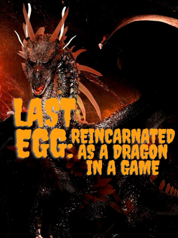 Last Egg: Reincarnated as a Dragon in a Game Book