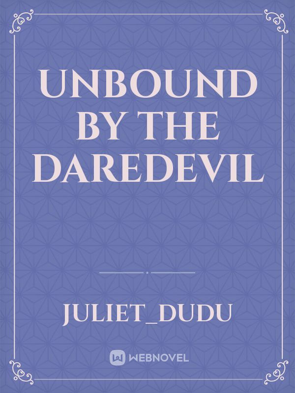 Unbound by the daredevil