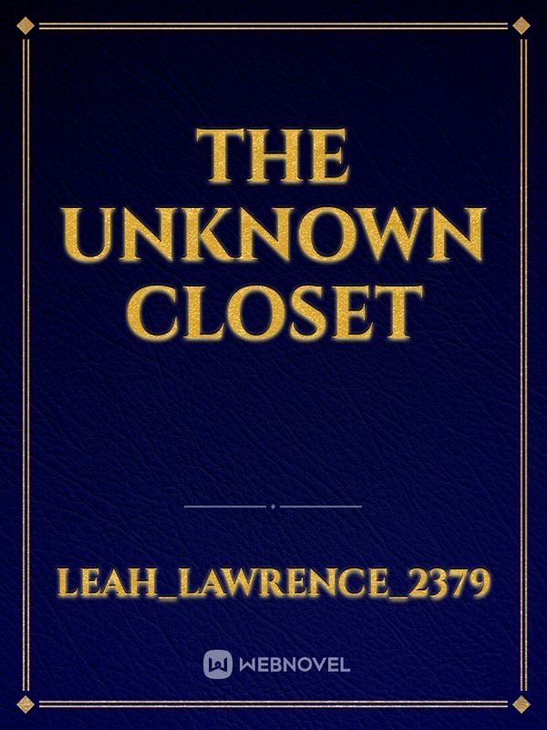 The Unknown
Closet