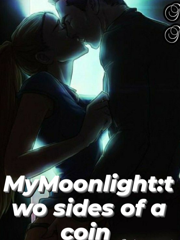 MyMoonlight :Two sides of a coin (paused)