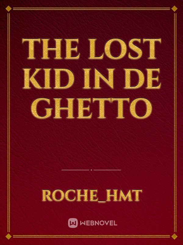 The lost kid in de ghetto