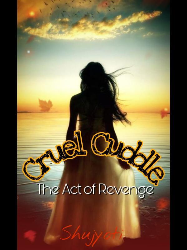 Cruel Cuddle- The Act Of Revenge