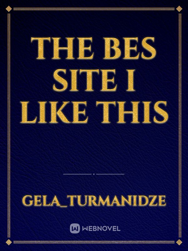 the bes site i like this