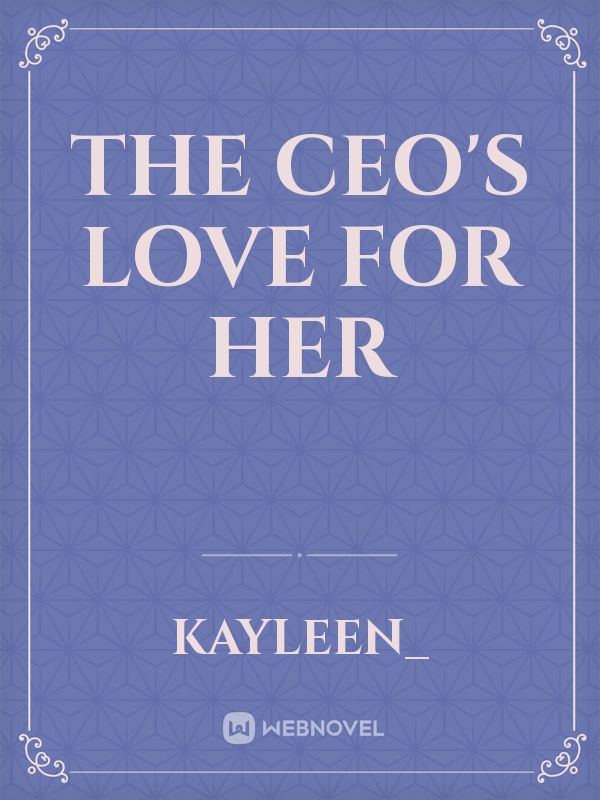 The CEO's love for her