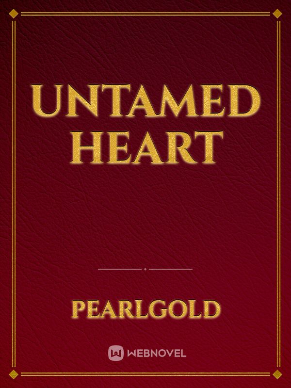 Untamed heart