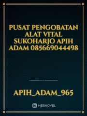 Pusat Pengobatan Alat Vital Sukoharjo Apih Adam 085669044498 Book