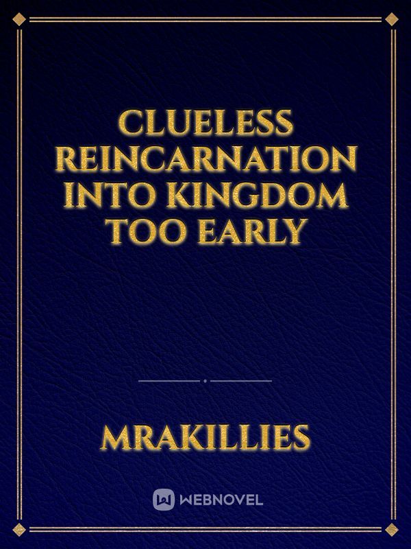 Clueless Reincarnation into Kingdom too early