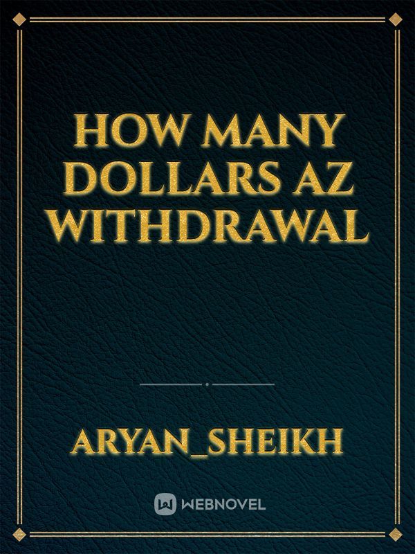 How many dollars az withdrawal