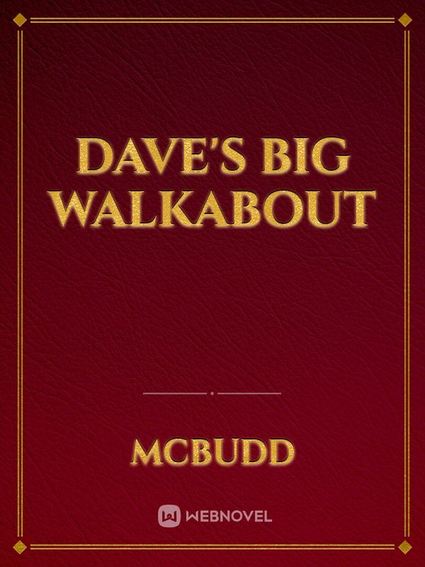 Dave's big walkabout