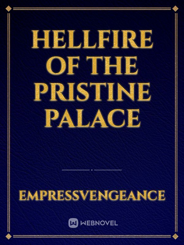 hellfire of the pristine palace