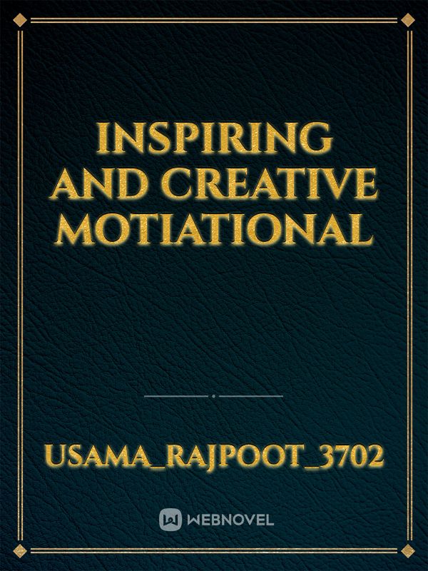 Inspiring and creative motiational