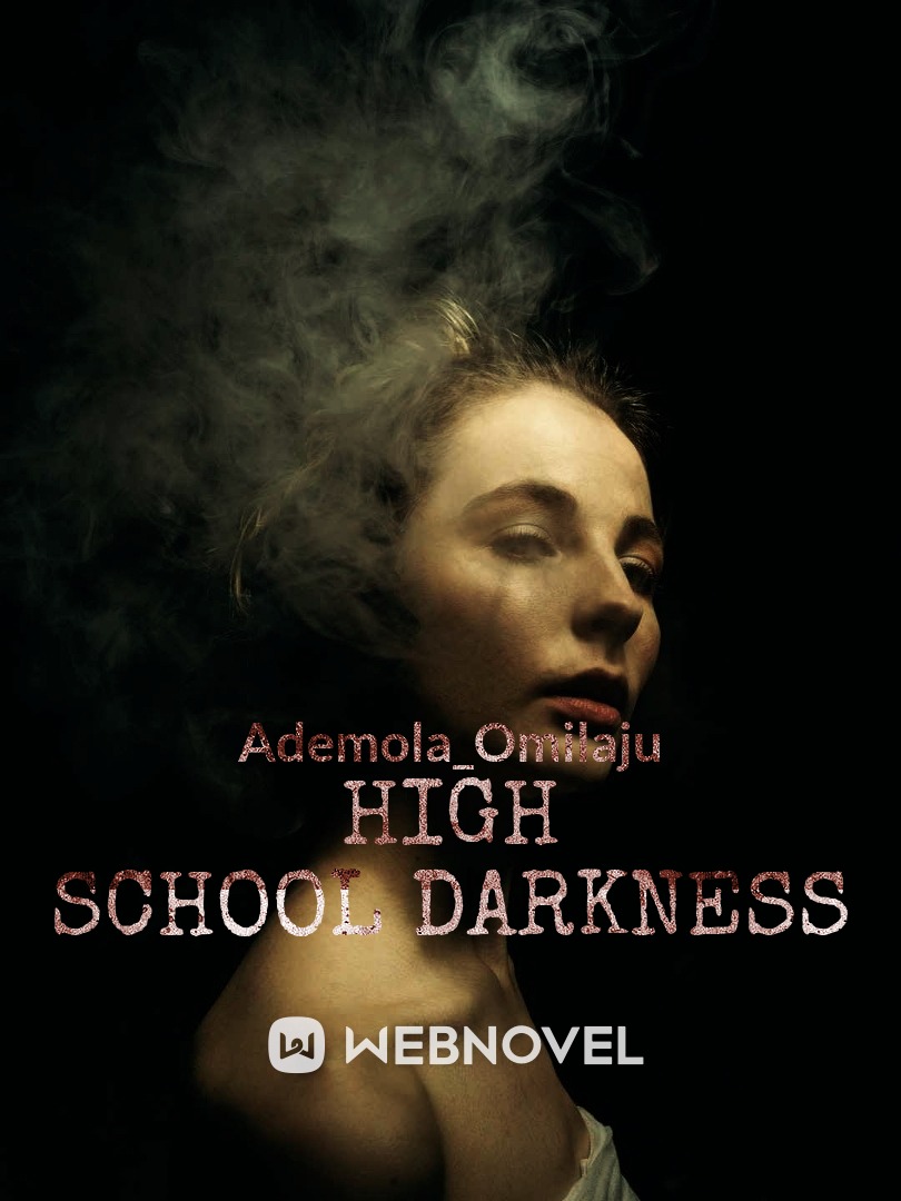 High School Darkness Novel Read Free Webnovel 