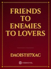 Friends to Enemies to Lovers Book