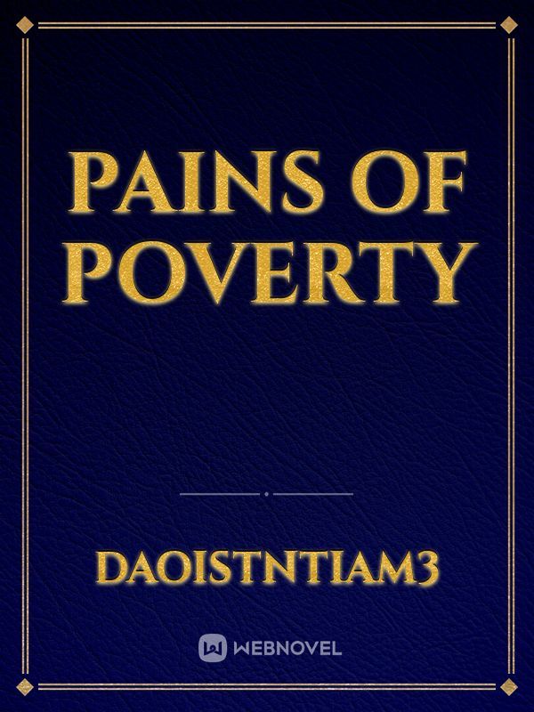Pains of poverty