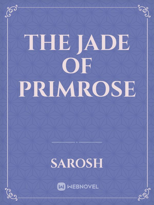 The jade of primrose